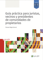 GUÍA PRÁCTICA PARA JURISTAS, VECINOS Y PRESIDENTES DE COMUNIDADES DE PROPIETARIO