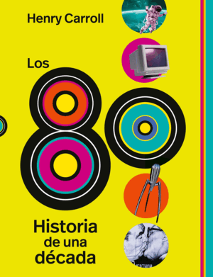 HISTORIA DE UNA DECADA LOS 80