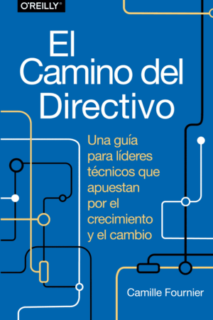 EL CAMINO DEL DIRECTIVO. UNA GUÍA PARA LÍDERES TÉCNICOS QUE APUESTAN POR EL CREC